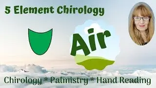 Chirology - the 5 Element system - intro to Air - Palm Reading