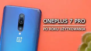 OnePlus 7 PRO  ⌛ po roku użytkowania