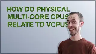 How do physical multi-core CPUs relate to vCPUs