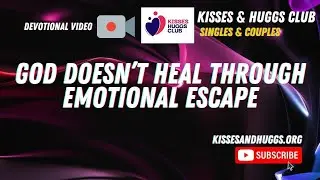 God Does Not Heal Through Emotional Escape | Christian Healing Devotional
