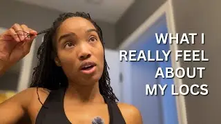 How I Truly Feel About My Locs | An Honest Hair Check-In