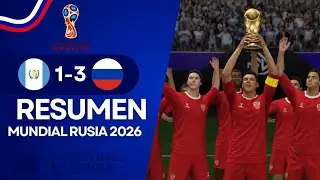 Guatemala 1-3 Rusia | Copa Mundial Rusia 2026 | Final | Resumen