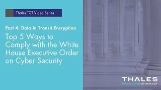 Cyber EO Compliance Video Series - Part 4 - Data in Transit Encryption