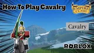 How To Play Cavalry Beginner Guide Empire Clash Roblox