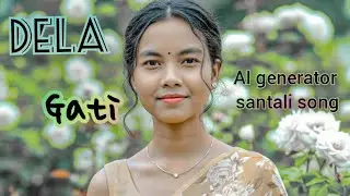 Dela gati// AI generator santali song 2026