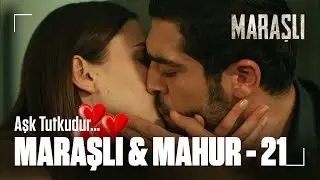 Maraşlı 🔥 Mahur Part - 21