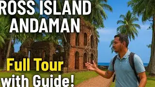 Ross Island Andaman Full Tour | History, Ruins & Guide Explained 🇮🇳🏝️