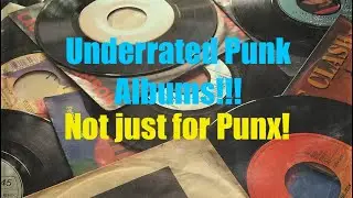Underrated Punk Records!!! Give them a go!!!