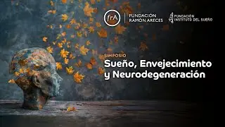 Simposio Internacional- Sue&ntilde;o, Envejecimiento y Neurodegeneraci&oacute;n