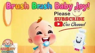 🪥 Brush Brush Baby Joy! | Morning Routine Song for Kids 🌞 | Fun Learning Nursery Rhyme for Toddlers