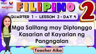 FILIPINO 2 QUARTER 1 LESSON 1 DAY 4 REVISED K-12 Mga Salitang may Diptonggo, Pangngalan