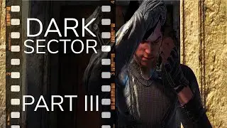 DARK SECTOR - PART 3 - GAMEPLAY - WALKTHROUGH - NO COMMENTARY - OLDGAMESARCHIEVE