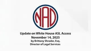 Update on White House ASL Access - Nov 14 ,2025 - Brittany Shrader, Esq, Director of Legal Services