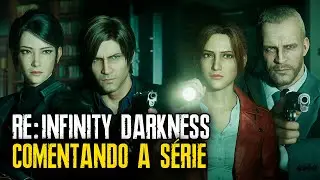 MINHAS IMPRESSÕES SOBRE RESIDENT EVIL: NO ESCURO ABSOLUTO (INFINITY DARKNESS) - COM SPOILER