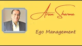 Ego Management   ARUN SHARMA