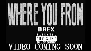 Drex - Where You From