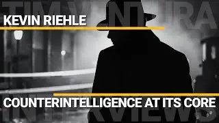 Counterintelligence at Its Core | Kevin Riehle
