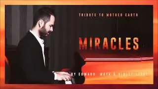 MIRACLES - Tribute to Mother Earth by EDWARD MAYA & VioletLight / EXTENDED /