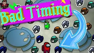 Among Us Bad Timing -Among Us Bruh Moment #8
