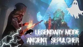 Ancient Sepulcher Legendary Mode | GRIM SOUL |