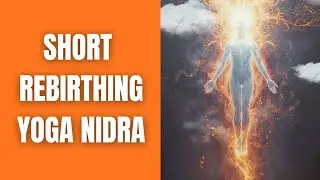 Short REBIRTHING YOGA NIDRA