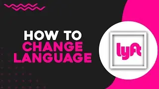 How To Change Language on Lyft (Quick Tutorial)