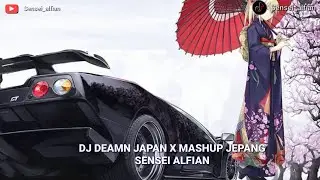 DJ DEAMN - JAPAN X MASHUP JEPANG SENSEI ALFIAN