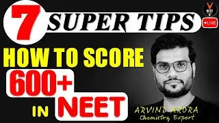 7 Super Tips for How to score 600+ In NEET 2021 | NEET Strategy 2021 by Arvind Arora