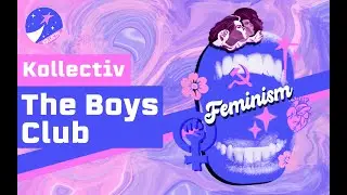 The Boys Club: Feminism