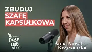 Dlaczego szafa kapsułowa może zwiększyć Twoją pewność siebie? || Anna Nowak-Krzywańska