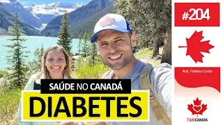 SAÚDE no CANADÁ - Diabetes, MELHOR lugar no MUNDO para tratamento? - Banff / Calgary / Alberta #204