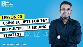 Google Ads Course - 2020 | Advanced Google Ads Bidding Strategy for 24/7 Bidding using Scripts