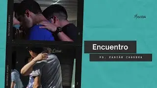 Encuentro. Ps. Fabián Cabrera