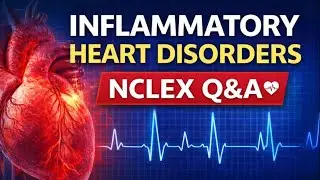Inflammatory Disorders of the Heart | NCLEX Questions You MUST Know