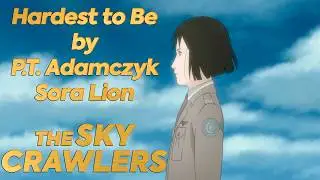 Sora Lion - Hardest to Be // The Sky Crawlers AMV // P.T. Adamczyk