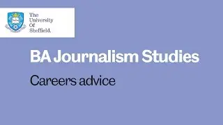 Careers advice for University of Sheffield BA journalism students