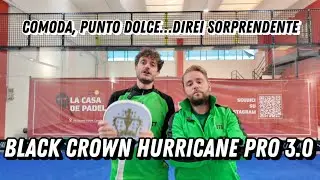Black Crown HURRICANE PRO 3.0: Review (ENG SUBS). La pala che non ci aspettavamo…sorpresa!