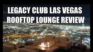The Legacy Club - Las Vegas - The Ultimate Rooftop Lounge Experience
