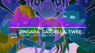 Gardella & Zingara - THE GIRLS ARE MAKING RIDDIM (Ft. Tweenkboosiechase)