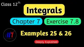 Chapter 7 Integrals Exercise 7.8 ( Examples 25 & 26 ) Class 12 Maths || NCERT Solutions
