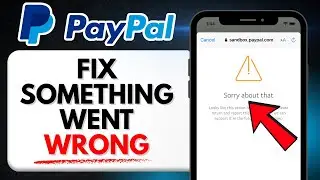 How To Fix PayPal Something Went Wrong Error (Step-by-Step 2025)