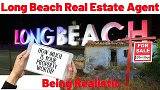 Long Beach real Estate Agent - Being Realistic 🏠