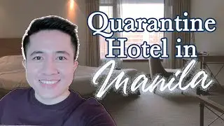 Let's Have a Look Inside my Quarantine Hotel - Manila