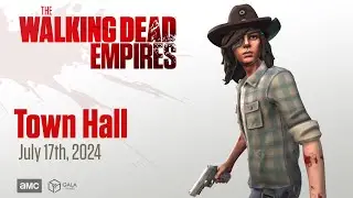 The Walking Dead: Empires Town Hall - July 17, 2024