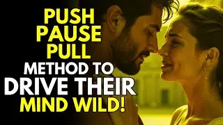 The “Push Pause Pull” Method to Drive Their Mind Wild! Dark Stoicism