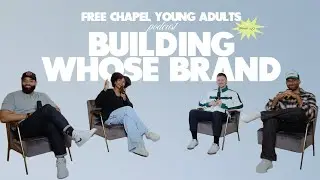 Free Chapel Young Adults Podcast | EP. 10 Building Whose Brand?