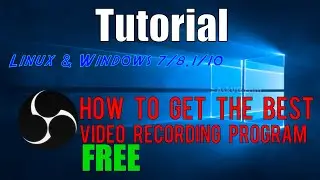 Tutorial - How to get the best video recording program for FREE 2015 (Windows 7/8.1/10 and Linux PC)