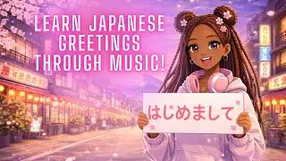 Learn Japanese Greetings Through Music! 🌸 | はじめまして (Nice to Meet You)