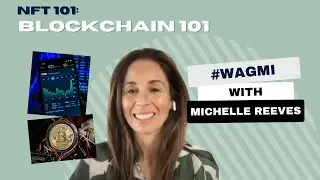 Blockchain & NFT 101 w Michelle Reeves
