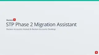 STP Phase 2 Migration Assistant for Reckon Accounts Hosted & Reckon Accounts Desktop